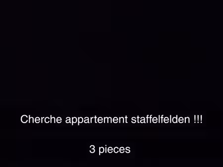 cherche appartement staffelfelden 3 pieces