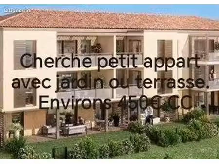 cherche petit appartement + jardin ou terrasse