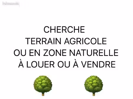cherche à louer (voire à acheter) terrain en zone naturelle ou agricole