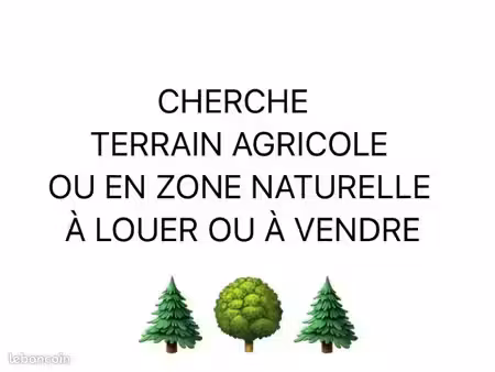 cherche à louer (voire à acheter) terrain agricole ou en zone naturelle