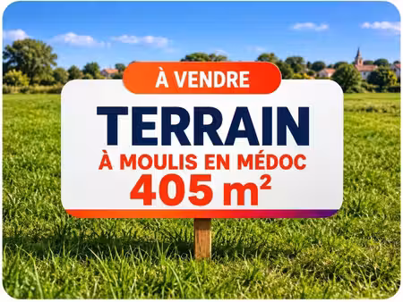 terrain à bâtir 405 m² à moulis-en-médoc – emplacement privilégié