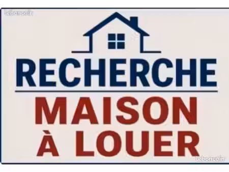 cherche maison à louer