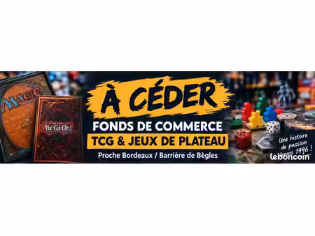 à céder – fonds de commerce tcg & jeux de plateau – proche bordeaux / barrière de bègles