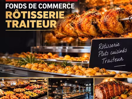 vends fonds de commerce rôtisserie traiteur