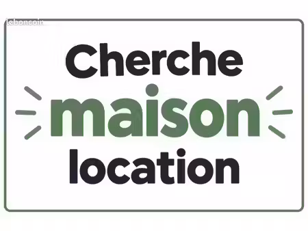 cherche maison location