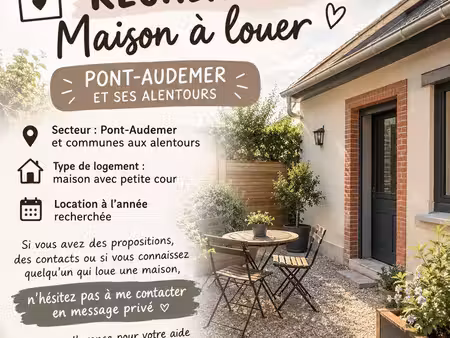 ? recherche de maison à louer- pont audemer-alentour