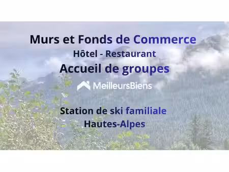 murs et fonds de commerce hôtel-restaurant dans station de ski hautes alpes