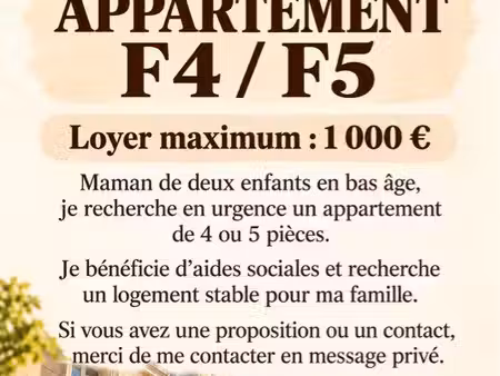 recherche urgente appartement f4 ou f5 – budget 1 000 /mois