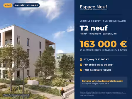t2 neuf 48 m² – balcon 12 m² – brs + ptz – vezin le coquet rue gisèle halimi