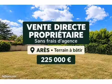 terrain arès 550 m2 - vente directe propriétaire