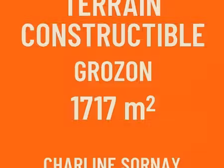 urgent :terrain à bâtir à grozon  calme  nature et proximité !