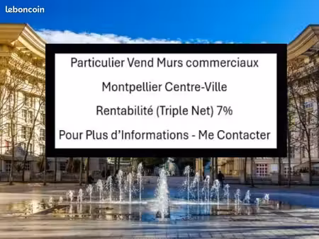 particulier vend murs commerciaux - montpellier centre-ville rentabilité (triple net) 7% -