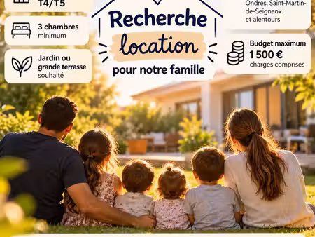 recherche maison ou appartement t4/t5 – budget 1 500